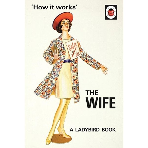 How it Works: The Wife, Jason Hazeley, Joel Morris