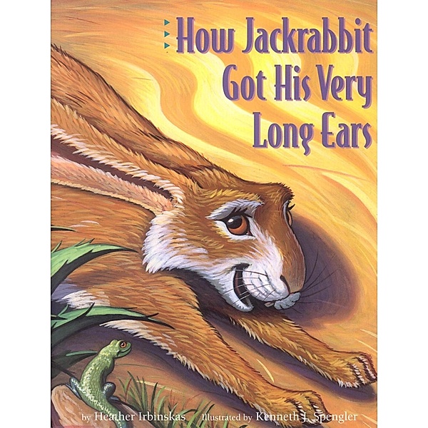 How Jackrabbit Got His Very Long Ears, Heather Irbinskas