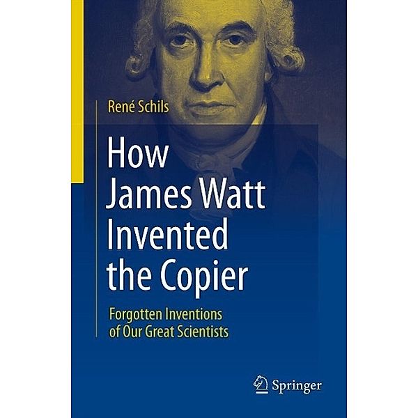 How James Watt Invented the Copier, René Schils