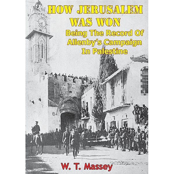 How Jerusalem Was Won [Illustrated Edition], William Thomas Massey