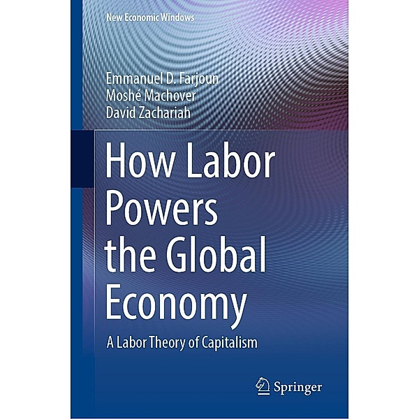 How Labor Powers the Global Economy / New Economic Windows, Emmanuel D. Farjoun, Moshé Machover, David Zachariah