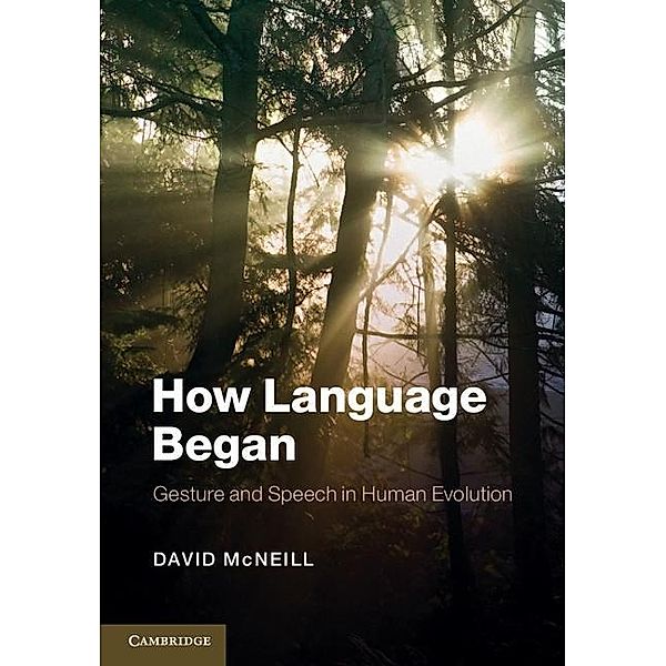 How Language Began / Approaches to the Evolution of Language, David McNeill