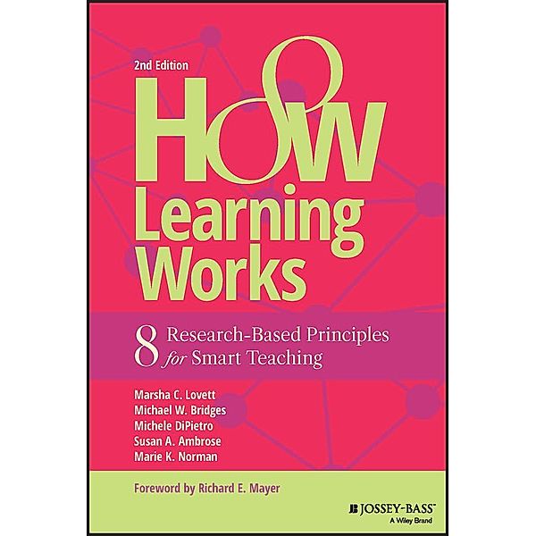 How Learning Works, Marsha C. Lovett, Michael W. Bridges, Michele DiPietro, Susan A. Ambrose, Marie K. Norman