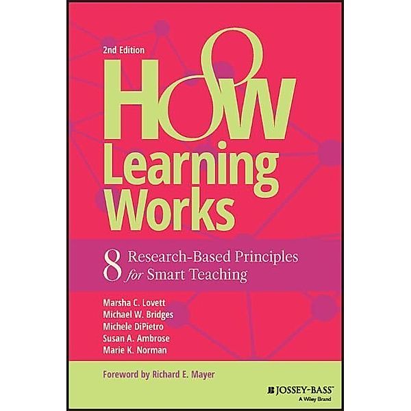 How Learning Works, Marsha C. Lovett, Michael W. Bridges, Michele DiPietro, Susan A. Ambrose, Marie K. Norman