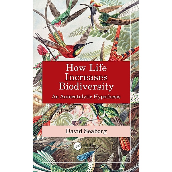 How Life Increases Biodiversity, David Seaborg