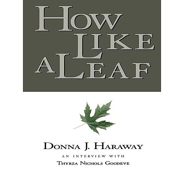How Like a Leaf, Donna Haraway, Thyrza Goodeve