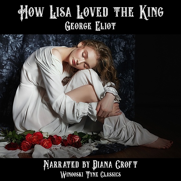 How Lisa Loved the King, George Eliot
