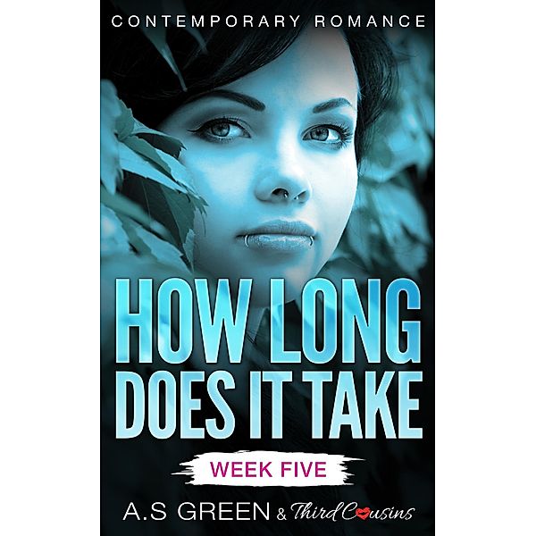 How Long Does It Take - Week Five (Contemporary Romance) / How Long Does It Take Series Bd.5, Third Cousins, A. S Green