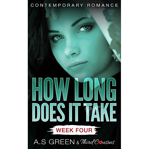 How Long Does It Take - Week Four (Contemporary Romance) / How Long Does It Take Series Bd.4, Third Cousins, A. S Green