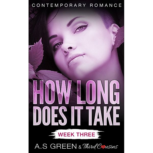 How Long Does It Take - Week Three (Contemporary Romance) / How Long Does It Take Series Bd.3, Third Cousins, A. S Green