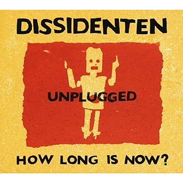 How Long Is Now?Unplugged, Dissidenten