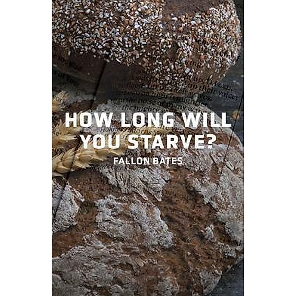 How Long Will You Starve?, Fallon Bates