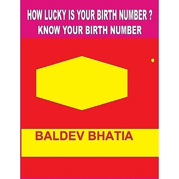 How Lucky Is Your Birth Number?   -  Know Your Birth Number, BALDEV BHATIA