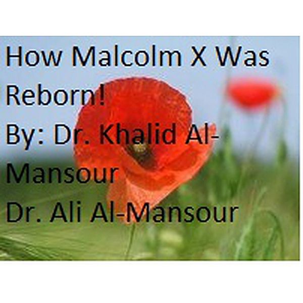 How Malcolm X Was Reborn!, Prince Ali AlMansour, Khalid Abdullah Tariq Al-Mansour