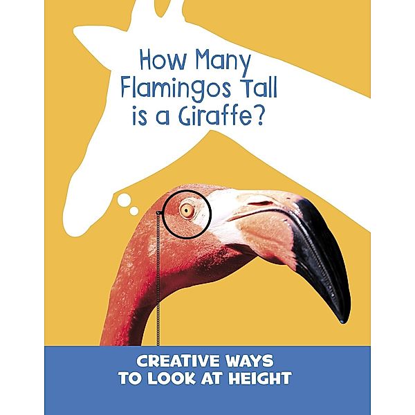 How Many Flamingos Tall is a Giraffe? / Raintree Publishers, Clara Cella