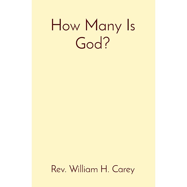 How Many Is God?, Rev. William H. Carey
