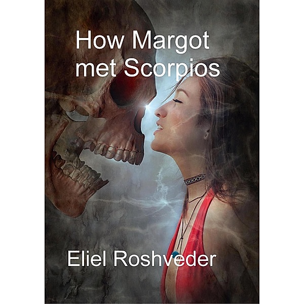 How Margot Met Scorpios (Prophecies and Kabbalah, #16) / Prophecies and Kabbalah, Eliel Roshveder