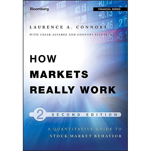 How Markets Really Work / Bloomberg Professional, Larry Connors, Cesar Alvarez, Connors Research