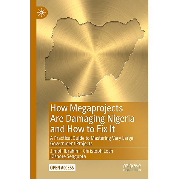 How Megaprojects Are Damaging Nigeria and How to Fix It, Jimoh Ibrahim, Christoph Loch, Kishore Sengupta