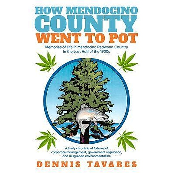 How Mendocino County Went To Pot, Dennis Tavares
