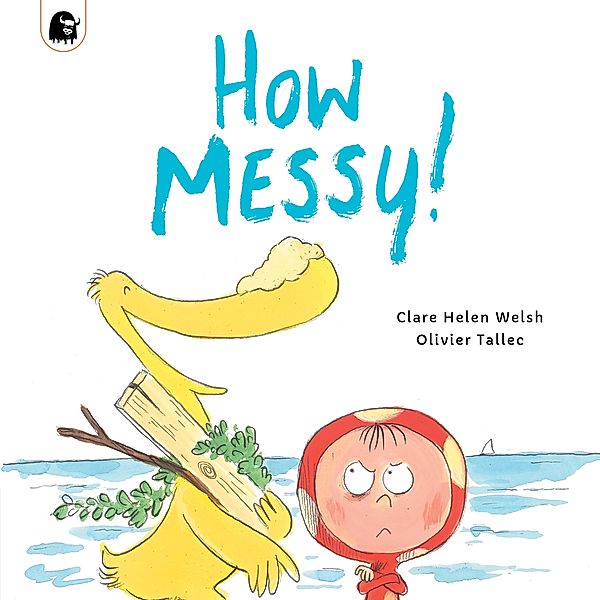 How Messy! / Dot and Duck, Clare Helen Welsh