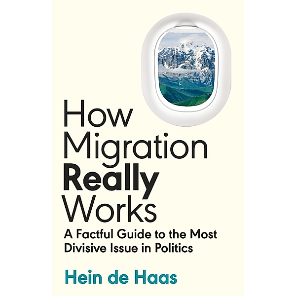 How Migration Really Works, Hein de Haas