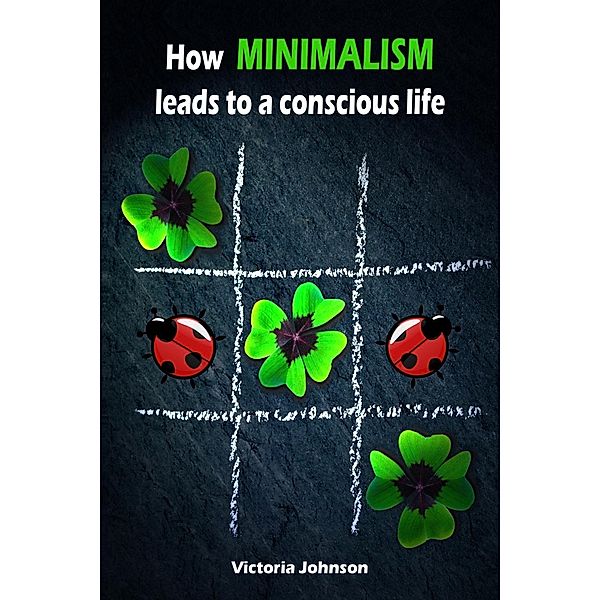 How Minimalism leads to a conscious life, Victoria Johnson