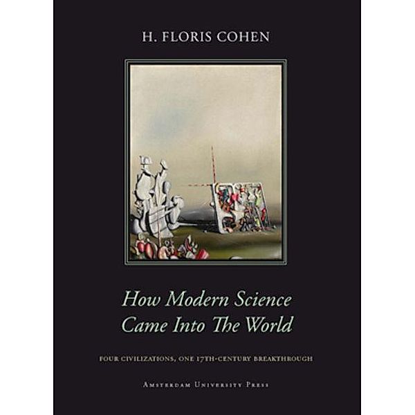How Modern Science Came into the World, Floris Cohen