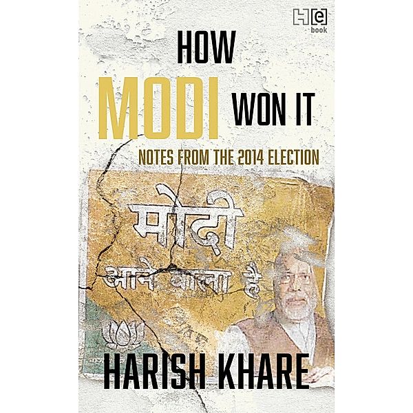How Modi Won It, Harish Khare
