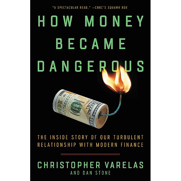 How Money Became Dangerous, Christopher Varelas, Dan Stone
