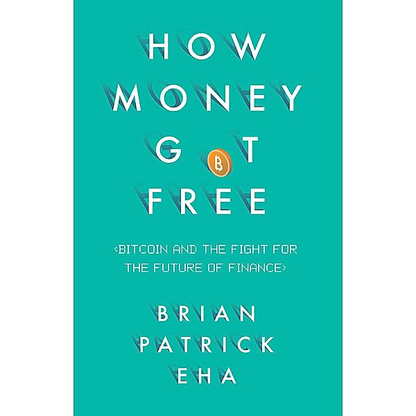 How Money Got Free, Brian Patrick Eha