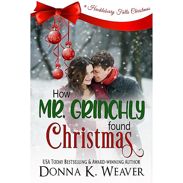 How Mr. Grinchly Found Christmas (Huckleberry Falls Romances, #3) / Huckleberry Falls Romances, Donna K. Weaver