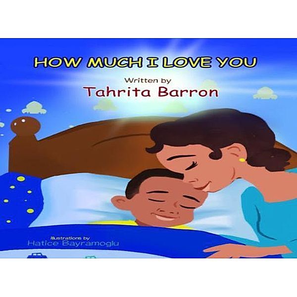 How Much I Love You / Tahrita Barron, Tahrita R Barron