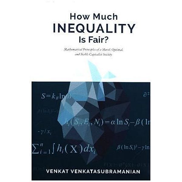 How Much Inequality Is Fair?, Venkat Venkatasubramanian