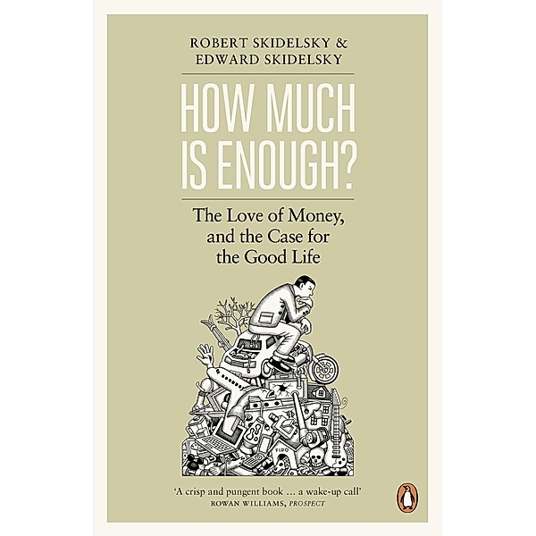 How Much is Enough?, Edward Skidelsky, Robert Skidelsky