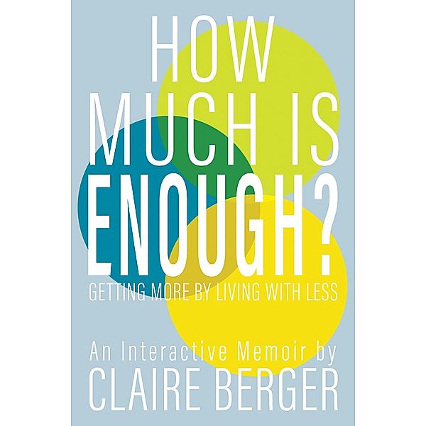 How Much is Enough?: Getting More by Living With Less, Claire Berger