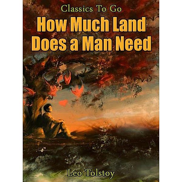 How Much Land Does A Man Need, Leo Tolstoy