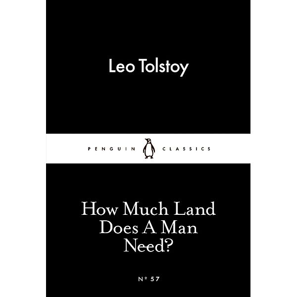 How Much Land Does A Man Need? / Penguin Little Black Classics, Leo Tolstoy