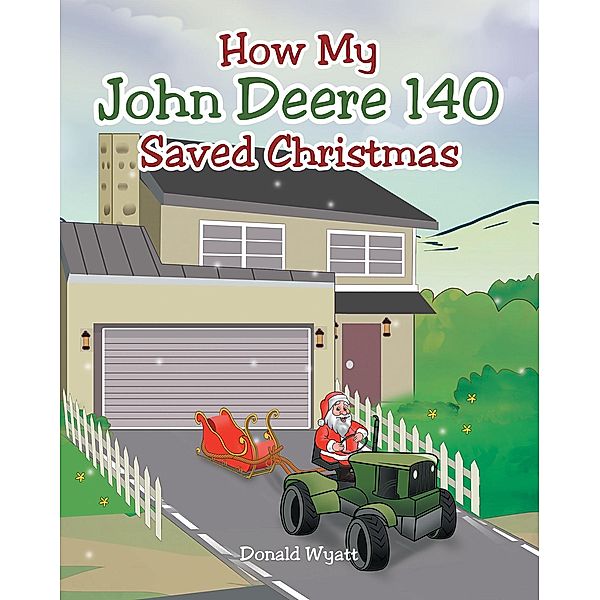 How My John Deere 140 Saved Christmas, Donald Wyatt