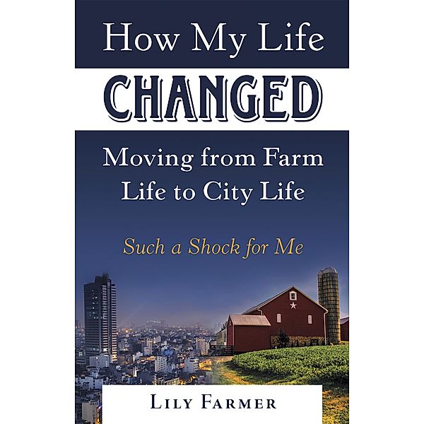How My Life Changed Moving from Farm Life to City Life, Lily Farmer