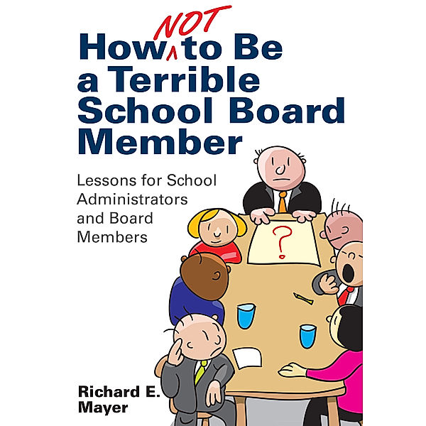 How Not to Be a Terrible School Board Member, Richard E. Mayer