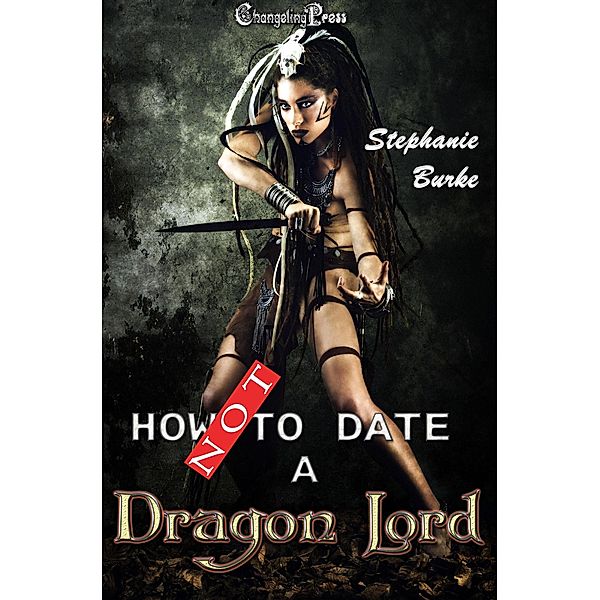 How Not to Date a Dragon Lord / How Not To, Stephanie Burke