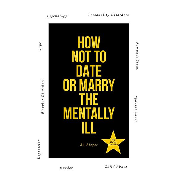 How Not to Date or Marry the Mentally Ill, Ed Rieger