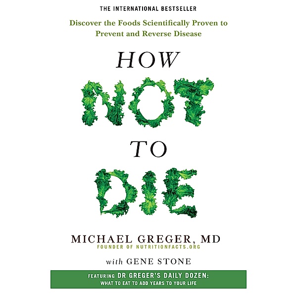 How Not to Die, Michael Greger, Gene Stone