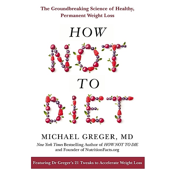 How Not to Diet, Michael Greger