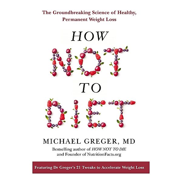 How Not To Diet, Michael Greger