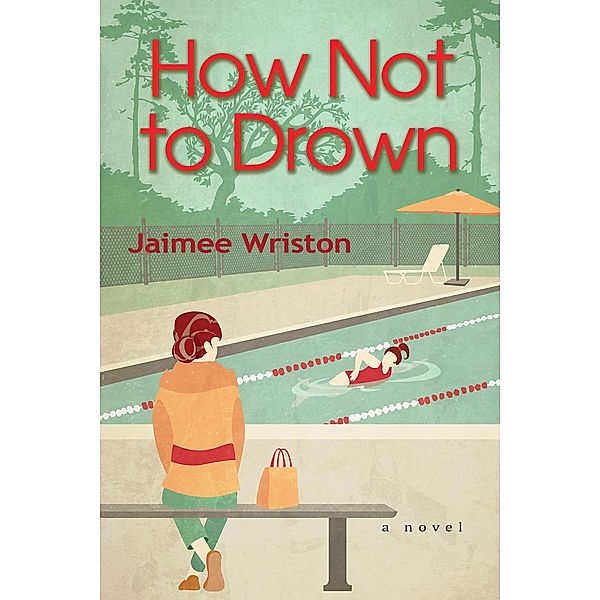 How Not to Drown, Jaimee Wriston