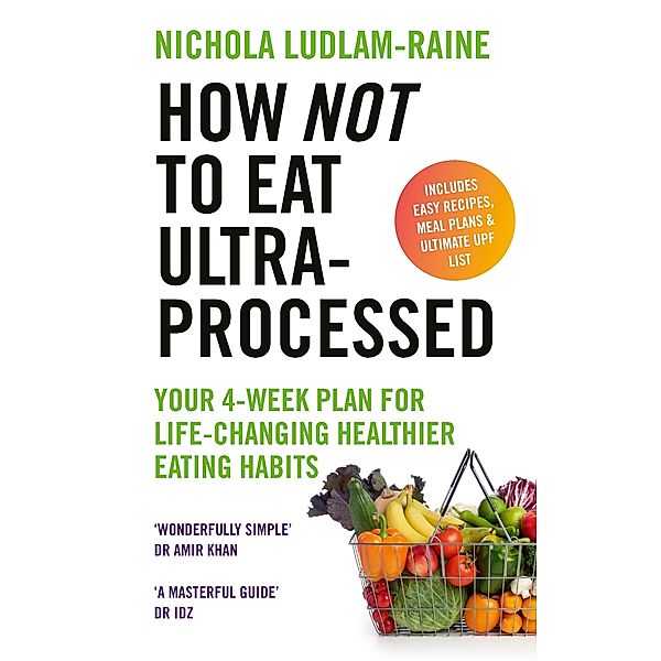 How Not to Eat Ultra-Processed, Nichola Ludlam-Raine
