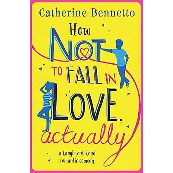 How Not to Fall in Love, Actually, Catherine Bennetto