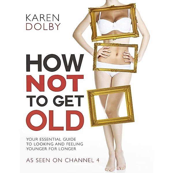 How Not to Get Old, Karen Dolby
